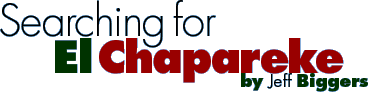 Searching for El Chapareke