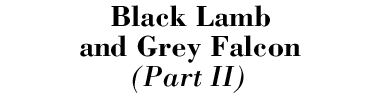 Black Lamb and Grey Falcon (Part 2)