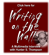 See "Writing on the Wall: An Interview with Hunter S. Thompson"