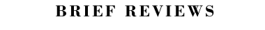 Brief Reviews