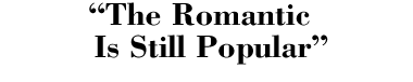 The Romantic Is Still Popular