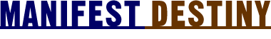 Manifest Destiny
