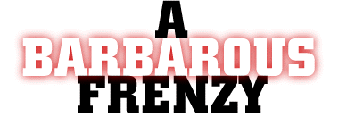 A Barbarous Frenzy