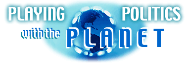Playing Politics With the Planet
