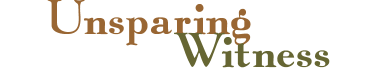 Unsparing Witness