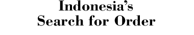 Indonesia's Search for Order