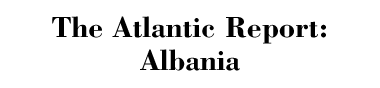 The Atlantic Report: Albania