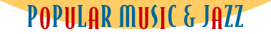 Popular Music and Jazz