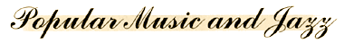 Popular Music and Jazz