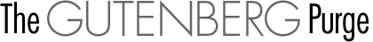 The Gutenberg Purge