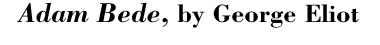 Adam Bede, by George Eliot