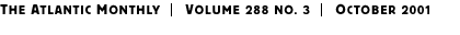 THE ATLANTIC MONTHLY | Volume 288 No. 3 | October 2001