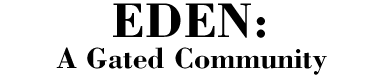Eden: A Gated Community