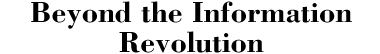 Beyond the Information Revolution
