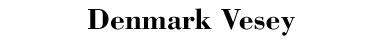Denmark Vesey