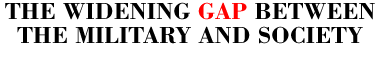 The Widening Gap Between the Military and Society