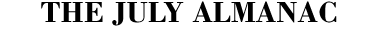 The July Almanac