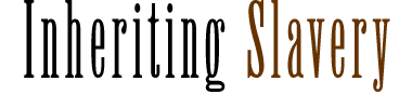 Inheriting Slavery