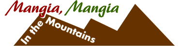 Mangia, Mangia in the Mountains