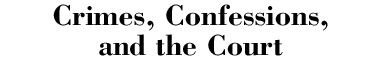 Crime, Confessions, and the Court