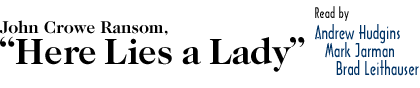 John Crowe Ransom, 'Here Lies a Lady'