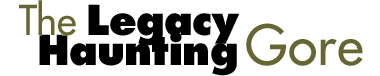 The Legacy Haunting Gore